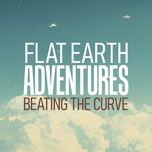 Flat Earth Adventures