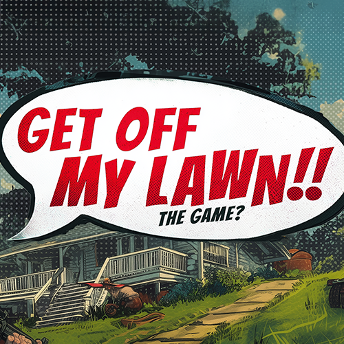 Get Off My Lawn